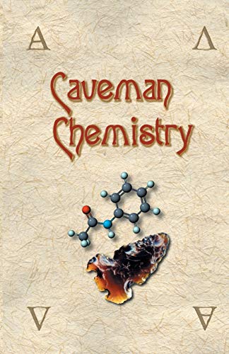 Caveman Chemistry: 28 Projects, from the Creation of Fire to the Production of Plastics von Universal Publishers