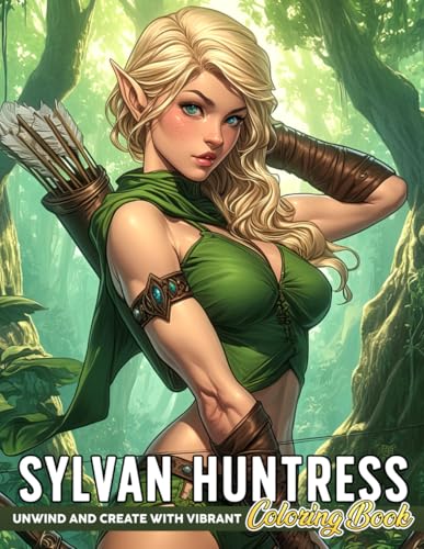 Sylvan Huntress Coloring Book: Spirit of the Forest Coloring Pages Warrior Maidens and Ancient Legends Designs for Teens and Adults Stress Relief & Creativity von Independently published