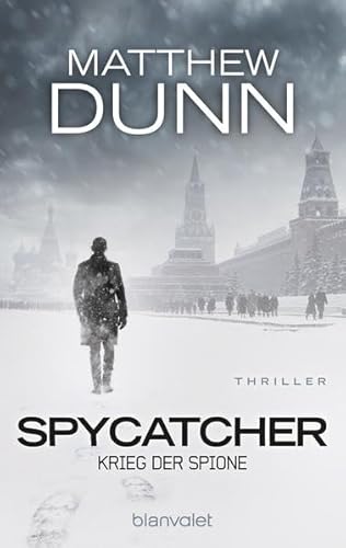 Spycatcher - Krieg der Spione: Thriller: Thriller. Deutsche Erstausgabe