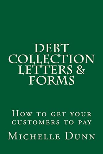Debt Collection Letters & Forms: How to get your customers to pay (The Collecting Money Series, Band 17) von CREATESPACE