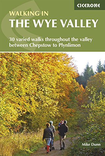 Walking in the Wye Valley: 30 varied walks throughout the valley between Chepstow and Plynlimon (Cicerone guidebooks)
