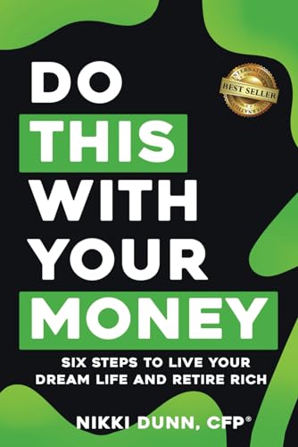 Do THIS With Your Money: Six Steps to Live Your Dream Life and Retire Rich Do THIS With Your Money: Six Steps to Live Your Dream Life and Retire Rich von Best Seller Publishing, LLC