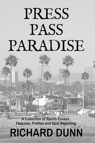 Press Pass Paradise: A collection of sports essays, features, profiles and spot reporting. von Independently published