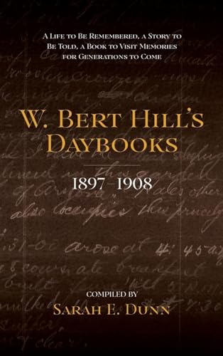 W. Bert Hill's Daybooks: 1897-1908 von Proving Press