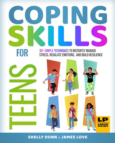 Coping Skills for Teens: Simple Techniques to Instantly Manage Stress, Regulate Emotions, and Build Resilience (Large Print) (Life Skills Mastery) von Healing Habits Publishing