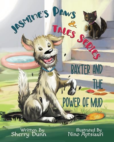 Baxter and the Power of Mud: Book #1 in the Jasmine's Paws & Tales Series Baxter and the Power of Mud: Book #1 in the Jasmine's Paws & Tales Series von Hasmark Publishing International