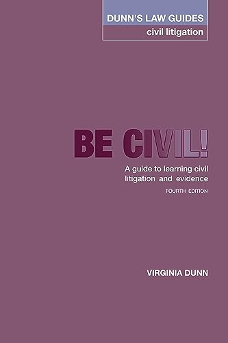 Dunn's Law Guides -Civil Litigation 4th Edition: Be Civil! A guide to learning civil litigation and evidence von Worth Publishing