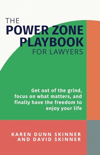 The Power Zone Playbook For Lawyers: Get Out of the Grind, Focus on What Matters, and Finally Have the Freedom to Enjoy Your Life von selfpublishing.com