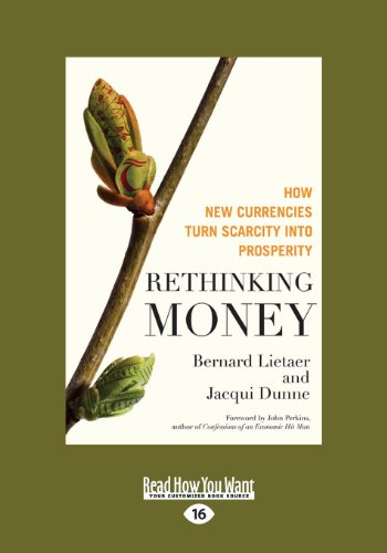 Rethinking Money: How New Currencies Turn Scarcity into Prosperity von ReadHowYouWant