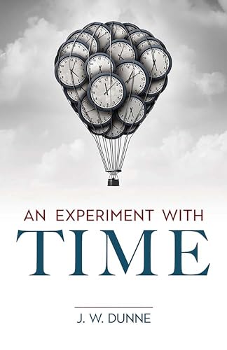 An Experiment With Time (Dover Books on Science)