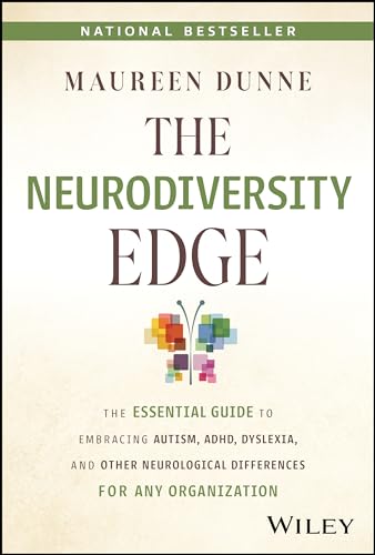 The Neurodiversity Edge: The Essential Guide to Embracing Autism, ADHD, Dyslexia, and Other Neurological Differences for Any Organization The Neurodiversity Edge: The Essential Guide to Embracing Autism, ADHD, Dyslexia, and Other Neurological Differences for Any Organization von Wiley