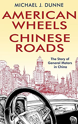 American Wheels, Chinese Roads: The Story of General Motors in China von Wiley