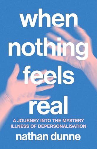 When Nothing Feels Real: A journey into the mystery illness of depersonalisation von Murdoch Books