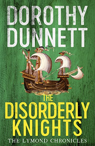 The Disorderly Knights: The Lymond Chronicles Book Three (The Lymond Chronicles, 3)