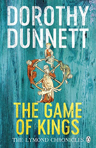 The Game Of Kings: The Lymond Chronicles Book One (The Lymond Chronicles, 1)