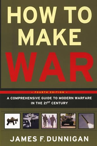 How to Make War (Fourth Edition): A Comprehensive Guide to Modern Warfare in the Twenty-first Century von William Morrow