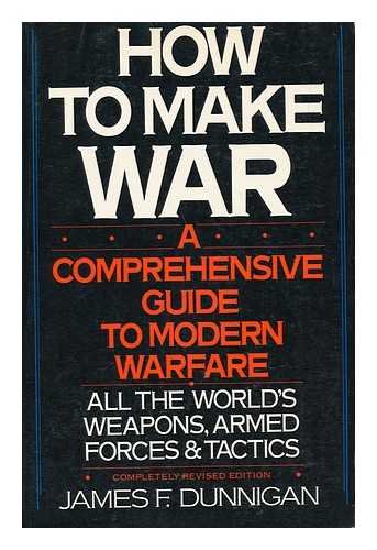 How to make war: A comprehensive guide to modern Warfare