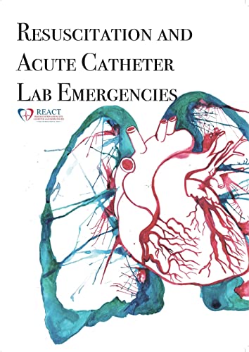 REACT Manual: Resuscitation and Acute Catheter Lab Emergencies REACT Manual: Resuscitation and Acute Catheter Lab Emergencies von Lulu