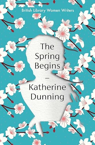 The Spring Begins (British Library Women Writers, Band 28) von British Library Publishing