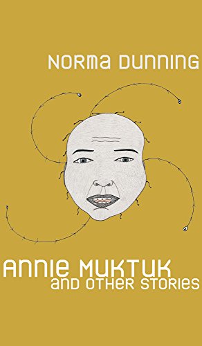 Annie Muktuk and Other Stories (Robert Kroetsch)