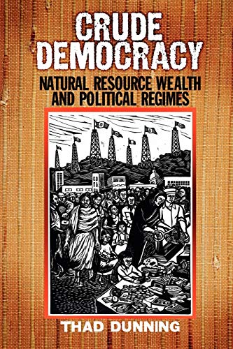 Crude Democracy: Natural Resource Wealth and Political Regimes (Cambridge Studies in Comparative Politics)