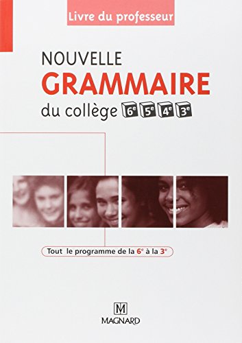 Nouvelle Grammaire du collège 6e, 5e, 4e, 3e - Livre du professeur von MAGNARD
