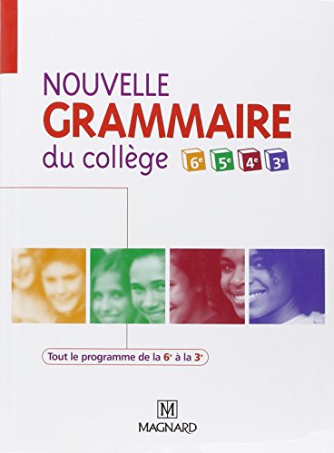 Nouvelle Grammaire du collège 6e, 5e, 4e, 3e: Manuel élève von MAGNARD