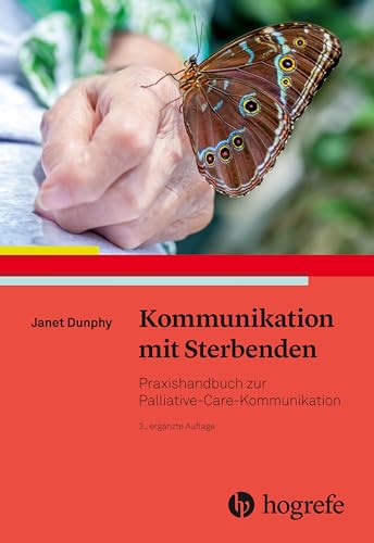 Kommunikation mit Sterbenden: Praxishandbuch zur Palliative-Care-Kommunikation von Hogrefe AG