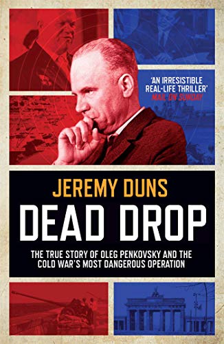 Dead Drop: TheTrue Story of Oleg Penkovsky and the Cold War's Most Dangerous Operation von Simon & Schuster Ltd