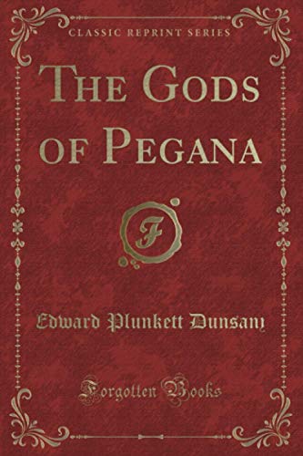 The Gods of Pegana (Classic Reprint)