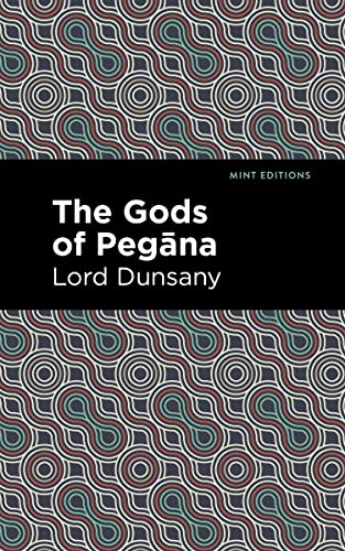 The Gods of Pegāna (Mint Editions (Fantasy and Fairytale)) von Mint Editions