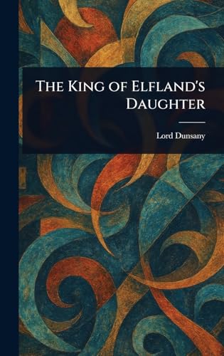 The King of Elfland's Daughter von Anson Street Press