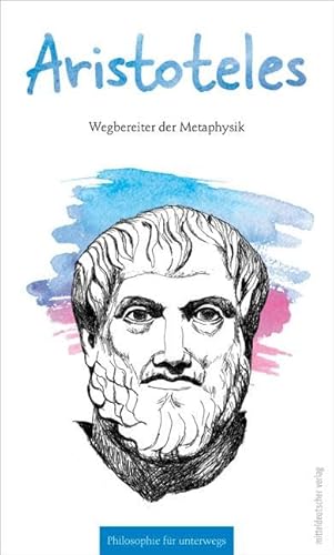 Aristoteles: Wegbereiter der Metaphysik (Philosophie für unterwegs) von Mitteldeutscher Verlag