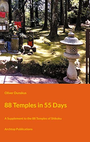 88 Temples in 55 Days: A Supplement to the 88 Temples of Shikoku von Books on Demand GmbH