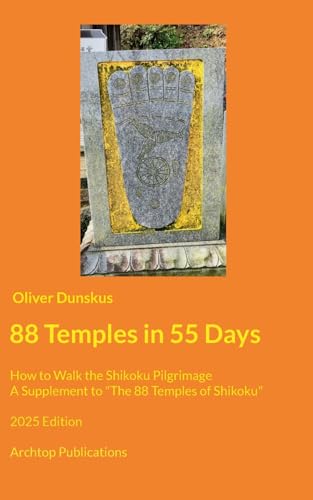 88 Temples in 55 Days: How to Walk the Shikoku Pilgrimage - 2025 Edition von BoD – Books on Demand