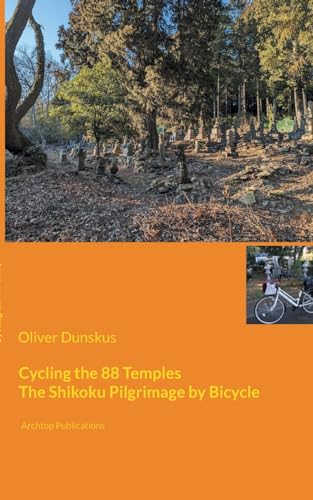 Cycling the 88 Temples: The Shikoku Pilgrimage by Bicycle (The 88 Temples of Shikoku) von Books on Demand