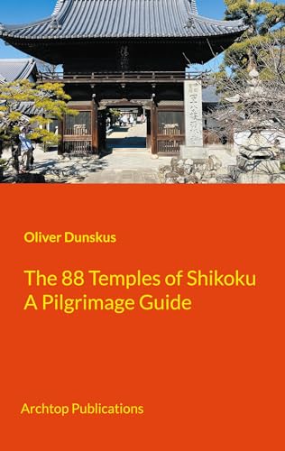 The 88 Temples of Shikoku: A Guide for the Walking Pilgrim: Pilgrimage Guidebook