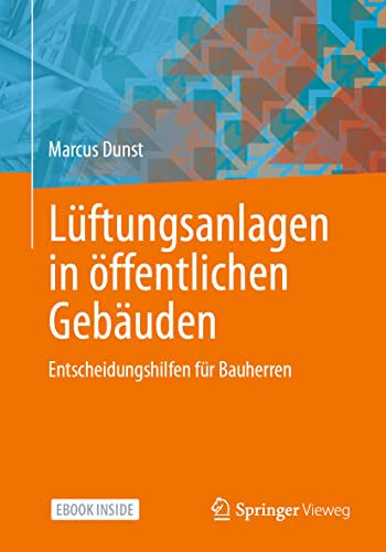 Lüftungsanlagen in öffentlichen Gebäuden: Entscheidungshilfen für Bauherren von Springer