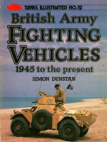 British Army Fighting Vehicles, 1945 to the Present