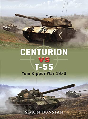 Centurion VS T-55: Yom Kippur War 1973 (Duel, 21, Band 21)