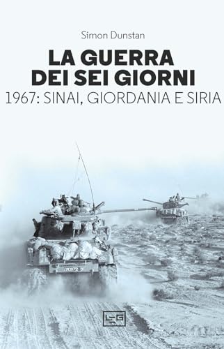 La guerra dei sei giorni. 1967: Sinai, Giordania e Siria (Le guerre) von LEG Edizioni