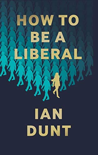 How To Be A Liberal: The Story of Liberalism and the Fight for its Life von Canbury Press