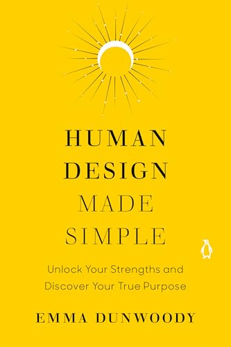 Human Design Made Simple: Unlock Your Strengths and Discover Your True Purpose von Penguin Life