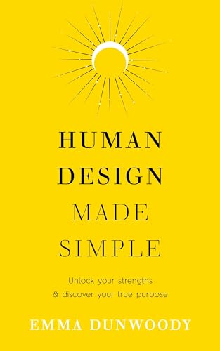 Human Design Made Simple: Unlock your strengths & discover your true purpose von Rider