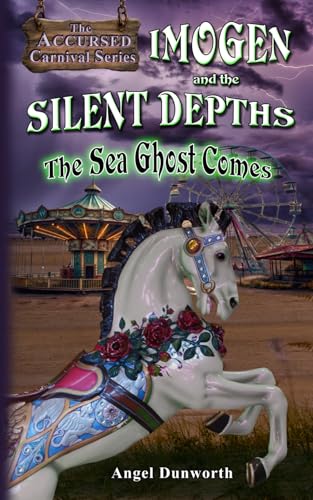 Imogen and the Silent Depths;: The Sea Ghost Comes (The Accursed Carnival Series, Band 1) von Independently published