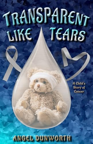 Transparent Like Tears: A Child's Story of Cancer von Erin Go Bragh Publishing