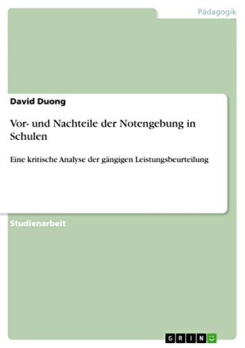 Vor- und Nachteile der Notengebung in Schulen: Eine kritische Analyse der gängigen Leistungsbeurteilung