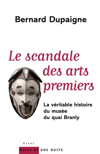 Le scandale des arts premiers: La véritable histoire du musée du quai Branly