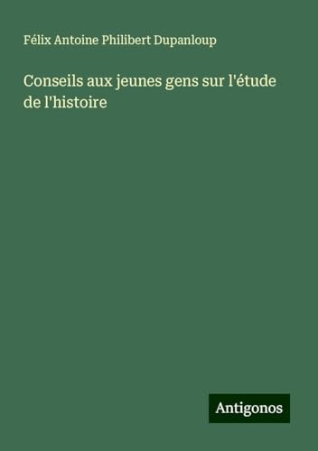 Conseils aux jeunes gens sur l'étude de l'histoire von Antigonos Verlag