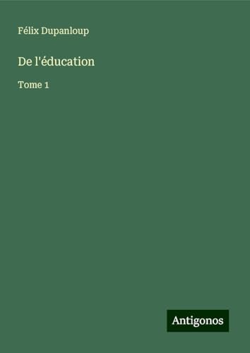 De l'éducation: Tome 1 De l'éducation: Tome 1 von Antigonos Verlag